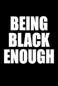 Being Black Enough (2017)