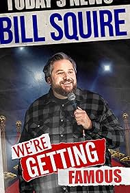 Bill Squire: We're Getting Famous (2024)