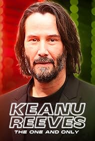 Keanu Reeves: The One and Only (2024)