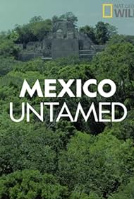 Mexico Untamed (2018)