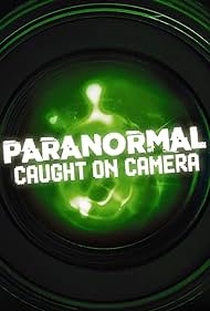 Paranormal Caught on Camera (2019)