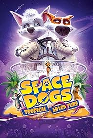 Space Dogs: Tropical Adventure (2020)