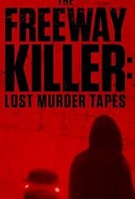 The Freeway Killer: Lost Murder Tapes (2022)