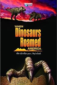 When Dinosaurs Roamed America (2001)