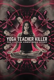 Yoga Teacher Killer: The Kaitlin Armstrong Story (2024)