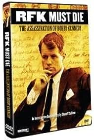 RFK Must Die: The Assassination of Bobby Kennedy (2007)